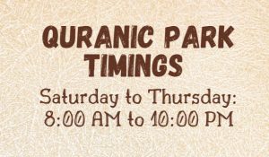 Quranic Park Timings