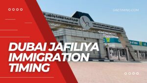 Dubai Jafiliya Immigration Timing Cover