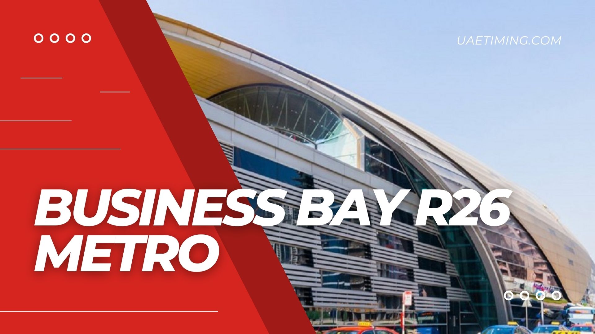 Cover Business Bay R26 Metro Station Timing, Schedule, Route Maps, Frequency, Stops